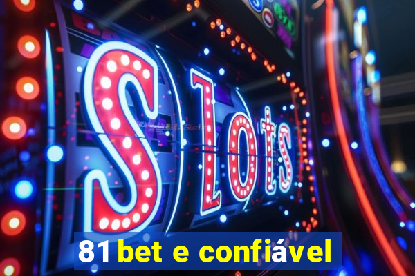 81 bet e confiável