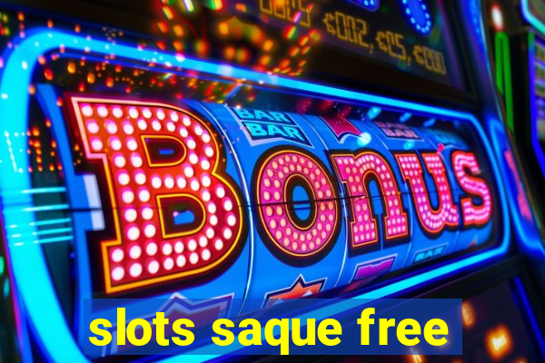 slots saque free