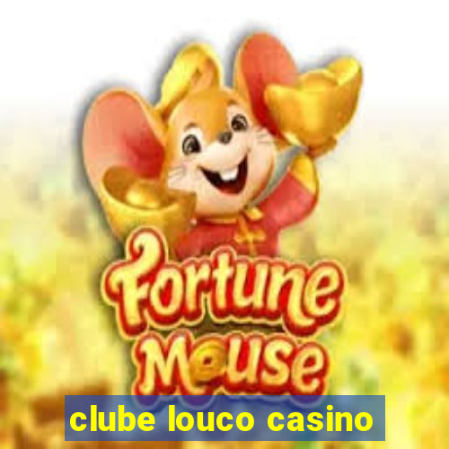 clube louco casino