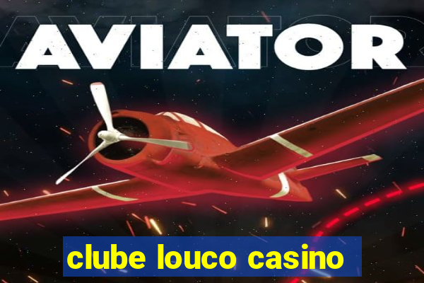 clube louco casino