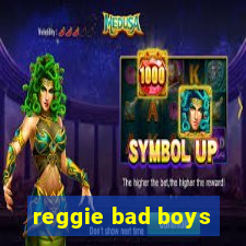 reggie bad boys