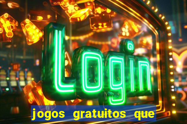 jogos gratuitos que dao dinheiro