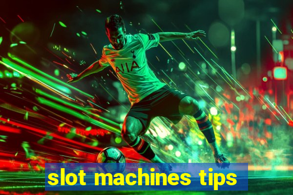 slot machines tips