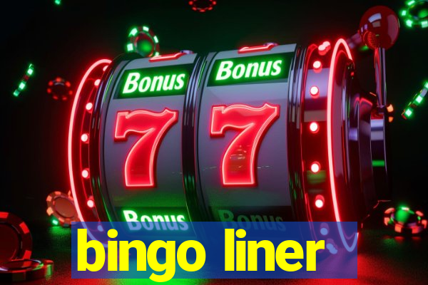 bingo liner