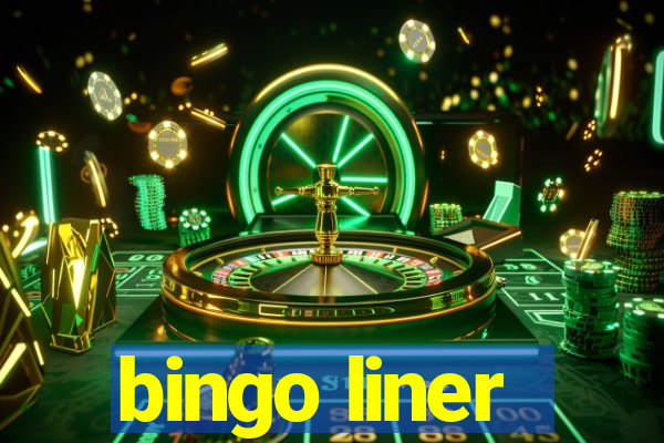 bingo liner