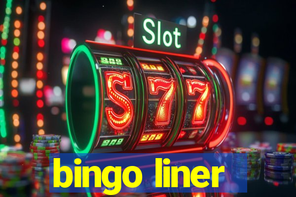 bingo liner