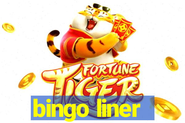 bingo liner