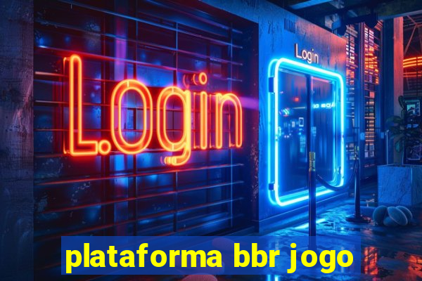 plataforma bbr jogo