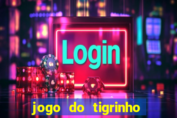 jogo do tigrinho que ganha b么nus