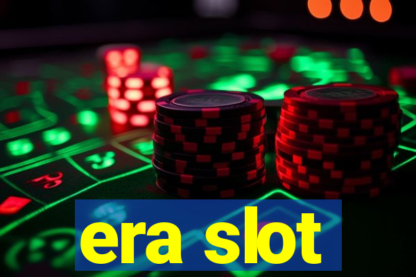 era slot