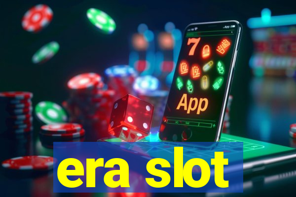 era slot