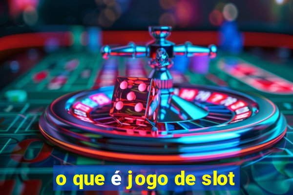 o que é jogo de slot