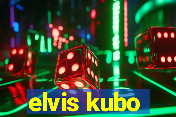 elvis kubo