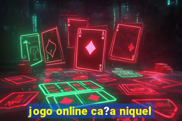 jogo online ca?a niquel