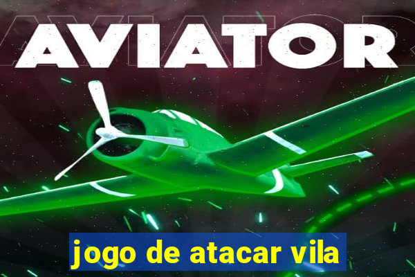 jogo de atacar vila