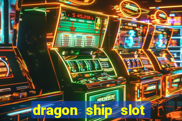 dragon ship slot free play