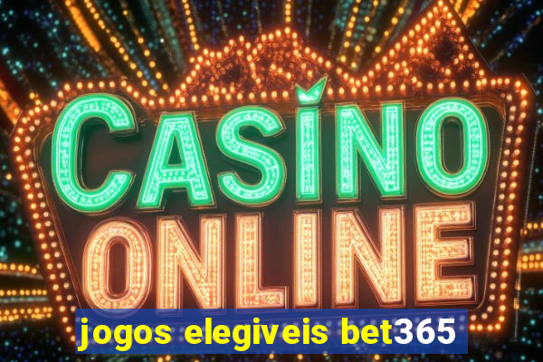 jogos elegiveis bet365