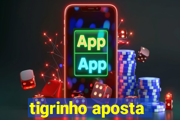 tigrinho aposta