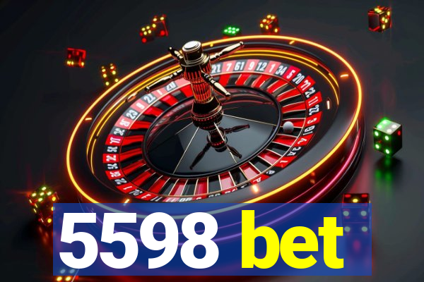 5598 bet