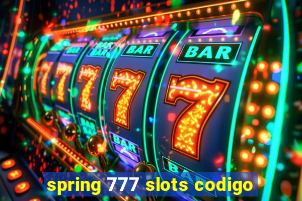 spring 777 slots codigo