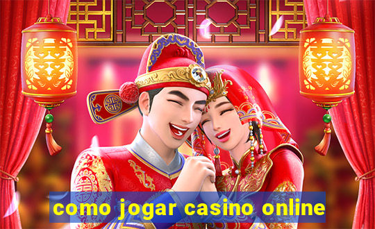 como jogar casino online