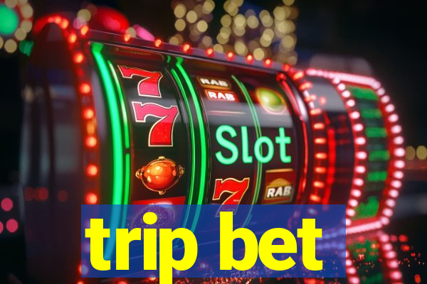 trip bet