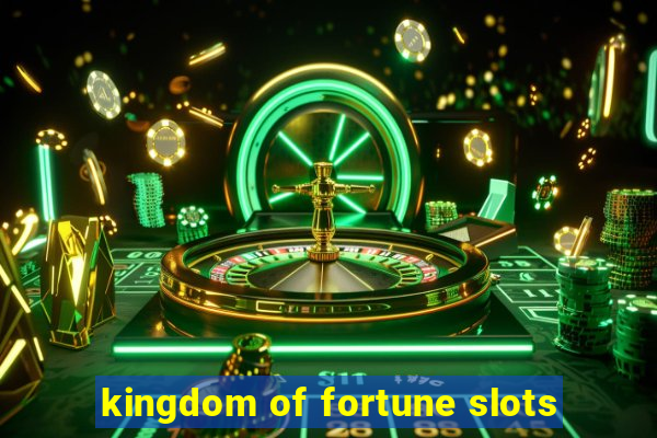 kingdom of fortune slots