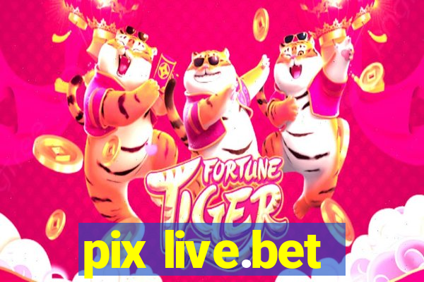 pix live.bet