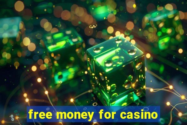 free money for casino