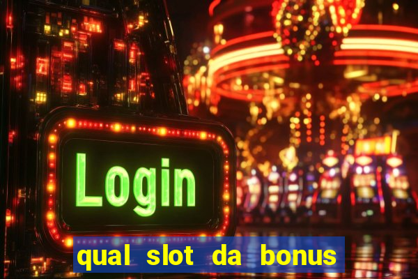 qual slot da bonus no cadastro