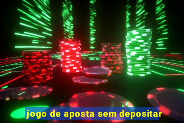 jogo de aposta sem depositar