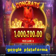 google plataforma de jogos