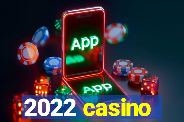 2022 casino