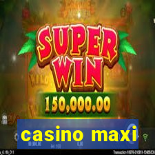 casino maxi