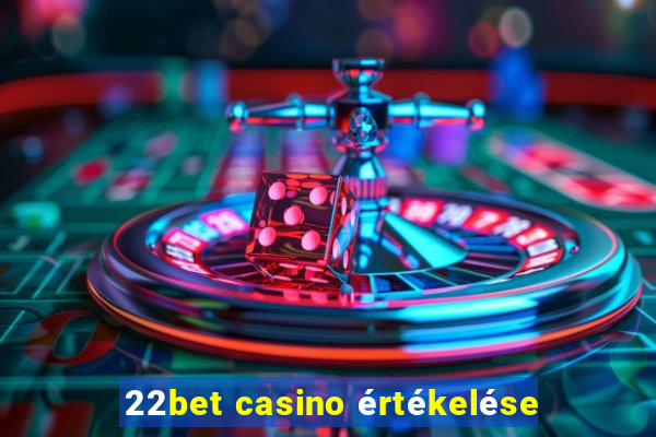 22bet casino értékelése