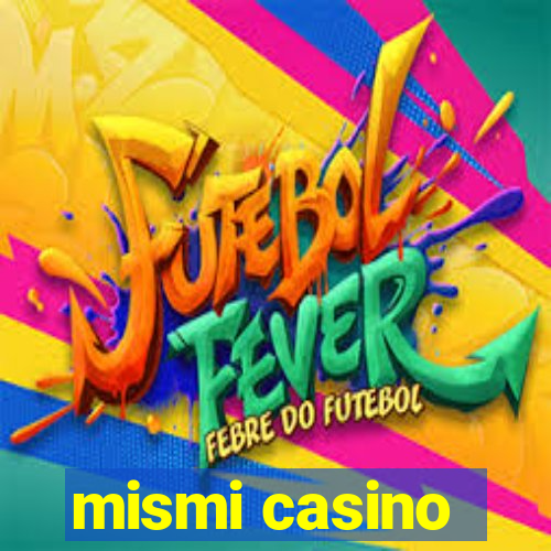 mismi casino