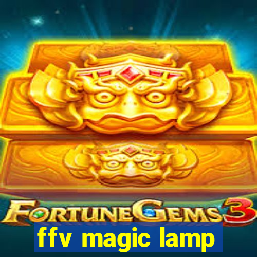 ffv magic lamp