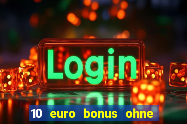 10 euro bonus ohne einzahlung casino 2024