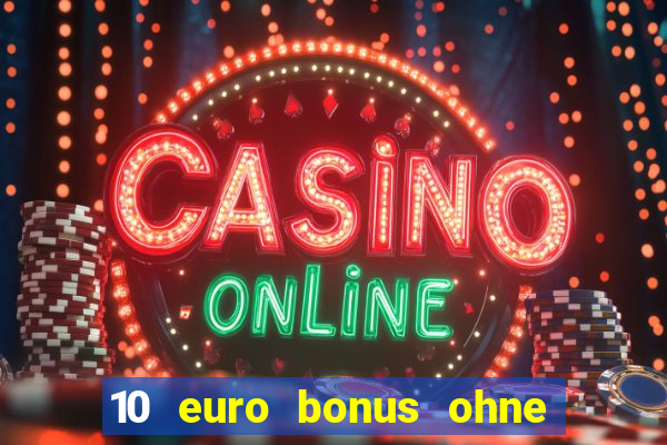 10 euro bonus ohne einzahlung casino 2024