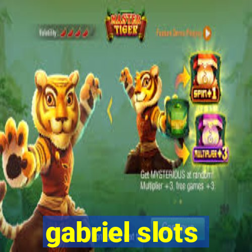 gabriel slots