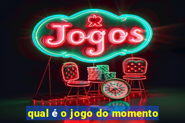 qual é o jogo do momento