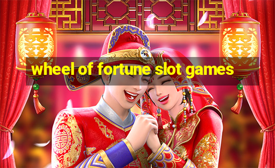 wheel of fortune slot games