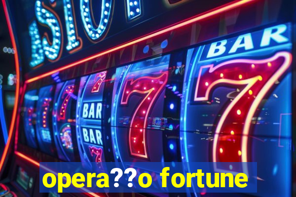 opera??o fortune