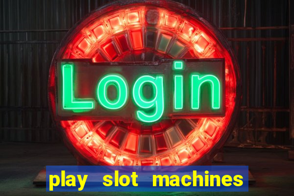 play slot machines online for money