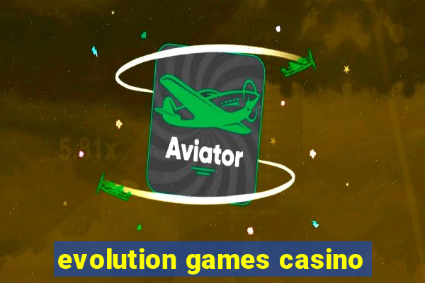 evolution games casino