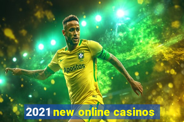 2021 new online casinos