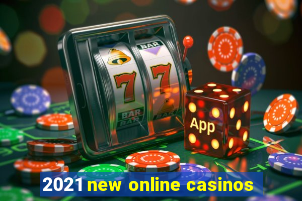 2021 new online casinos