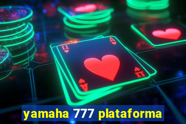 yamaha 777 plataforma