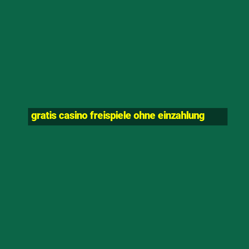 gratis casino freispiele ohne einzahlung