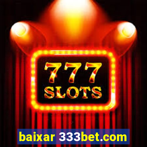 baixar 333bet.com